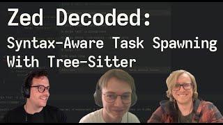 Zed Decoded: Syntax-Aware Task Spawning With Tree-Sitter