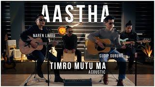 Timro Mutu Ma (Acoustic) - Aastha (Naren limbu / Sudip gurung)