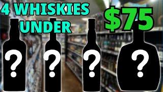 4 GREAT Whiskies Under $75! | Cheap Good Whiskey