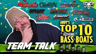 TEAM TALK: TOP 10 ALL TIME BASS BOATS! (WHO'S #1?)