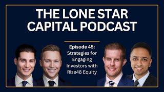 The Lone Star Capital Podcast E45: Strategies for Engaging Investors with Rise48 Equity