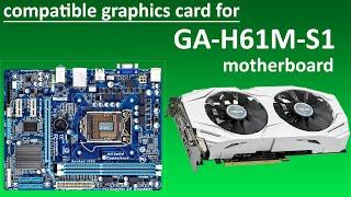compatible graphics card for GA-H61M-S1 motherboard