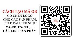 Cách tạo mã QR có chèn thêm logo, cho các link và file học tập cực nhanh và chuyên nghiệp.