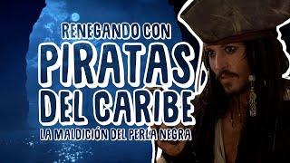 Renegando con Piratas del Caribe: La maldición del Perla Negra | Resumen, crítica y opinión