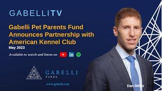 Gabelli Pet Parent's Fund with Dan Miller, Gabelli Portfolio Manager