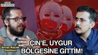 Uygur Zulmü Gerçek Mi Yalan Mı? Gazeteci Ercan Küçük