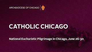 Catholic Chicago Radio -- Eucharistic Revival and Pilgrimage Events in Chicago