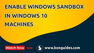 How to Enable Windows Sandbox in Windows 10 Machines