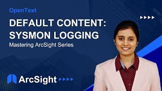 Default Content: Sysmon Logging | Mastering ArcSight Series