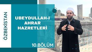 Özbekistan-Semerkand / Ubeydullah-ı Ahrar Hazretleri