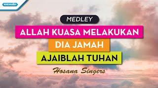 Allah Kuasa Melakukan // Dia Jamah // Ajaiblah Tuhan // Hosana Singers (with lyric)