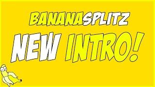 NEW INTRO - BananaSplitz