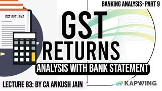 Lecture 83: GST Returns types, due dates and workflow analysis with banking (In Hindi)- Part-9