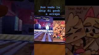 Pov:vedo la ship goobXscraps