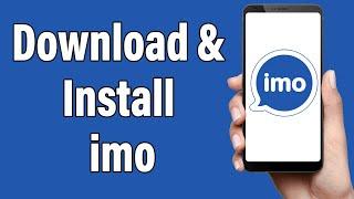 How To Download & Install imo App | imo Mobile App Download & Installation Guide