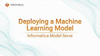 Deploying a Machine Learning Model with Informatica Model Serve