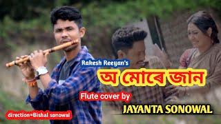 O MORE JAN /Rakesh Reeyan / Flute cover  By Jayanta Sonowal