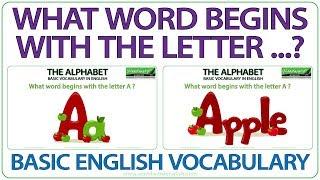 What word begins with the letter? Basic English Vocabulary - The Alphabet