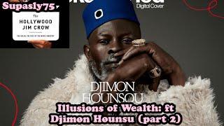 Illusions of Wealth: Djimon Hounsou (part 2)