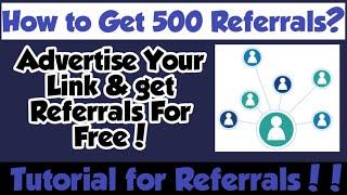 Get 500 Referrals For Any Link You Give| 100% Working | Tutorial On How to Get 500 referral