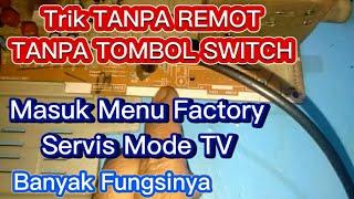 Trik Masuk Menu Factory Servis Mode Tanpa Remot Dan Tombol Switch