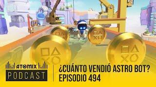 ¿Cuánto vendió Astro Bot? – Atomix Podcast 494