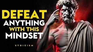 How to Develop a MINDSET That Can DEFEAT ANYTHING | Stoic Philosophy