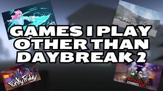 Games I Play Other than Daybreak 2