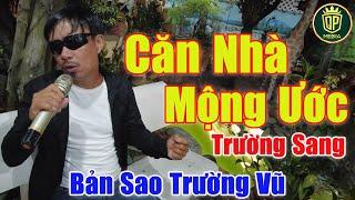 Căn Nhà Mộng Ước - Trường Vũ Cũng Giật Mình Khi Nghe Bản Sao Của Chính Mình | Trường Sang