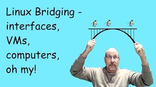 Linux networking #4 - Bridging, virtual bridges and bridged interfaces.