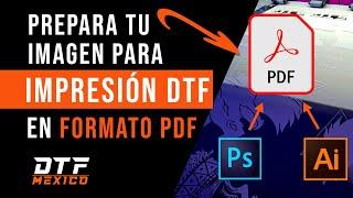 Prepara tu imagen para DTF en formato PDF  | PHOTOSHOP - ILLUSTRATOR | dtfmexico.mx