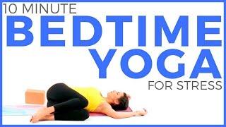10 minute BEDTIME Yoga for Stress & Anxiety