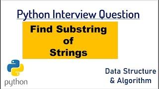 Interview Question : Find Substring of String | Python Code