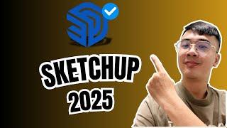 SKETCHUP 2025 - Tổng hợp 5 Cập Nhật "LỚN NHẤT" từ trước đến nay!