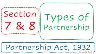 Section 7 & 8 Types of Partnership | Partnership Act, 1932 (BL185)