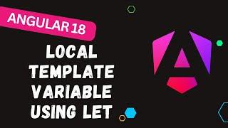 41. Local template variables let and its usage in angular Template developer preview - #angular18