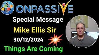 Special Message by Mike Ellis Sir  Things Are Coming #ONPASSIVE