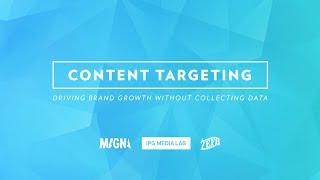 CONTENT TARGETING: Driving Brand Growth Without Collecting User Data