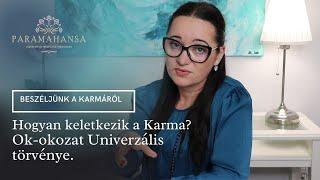 Beszéljünk a Karmáról. Hogyan keletkezik a karma? Ok-okozat Univerzális törvénye.