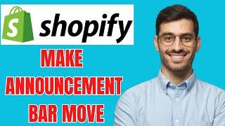 HOW TO MAKE ANNOUNCEMENT BAR MOVE ON SHOPIFY STORE