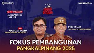 FOKUS PEMBANGUNAN PANGKALPINANG 2025 - Dialog Ruang tengah