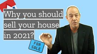 Why you should sell your house in 2021?