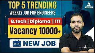 Top 5 Vacancy for Engineers | B.Tech | Diploma | ITI | Vacancy 10000+ Pan India | Fresher