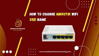 How to Change MikroTik WiFi SSID Name