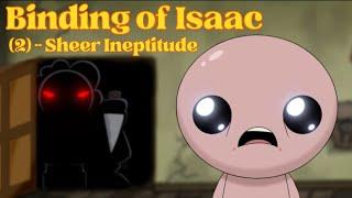 The Binding of Isaac Rebirth (2) - Sheer Ineptitude