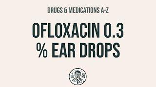 How to use Ofloxacin 0.3 % Ear Drops - Explain Uses,Side Effects,Interactions