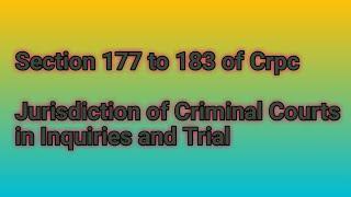 Section 177 to 183 of CRPC !! Jurisdiction of the Criminal Courts in Inquiries and Trial!!