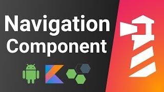 Navigation Component Crash Course - Android Kotlin Tutorial