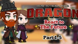 Past HTTYD react to The Future  | Part 1-5 | Special 15k+ subs | shout out |