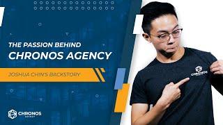 The Passion Behind Chronos Agency — Joshua Chin's Backstory